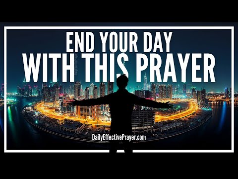 Beautiful Prayer To End The Day | The Best Prayer To End Your Day With God (BLESSED & ANOINTED)
