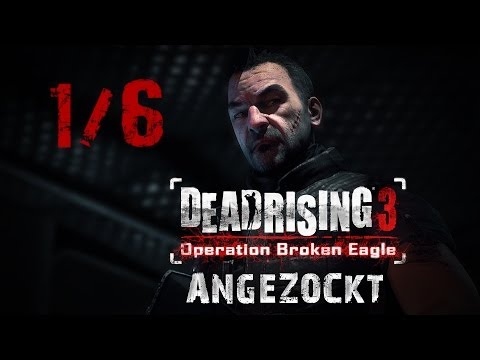 Dead Rising 3: Operation Broken Eagle / Operation gefallener Adler DLC - Deutsch 1/6