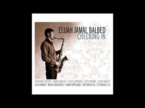 Elijah Jamal Balbed - Checking In (2012)