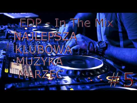 NAJLEPSZA KLUBOWA MUZYKA !EDP! - In The Mix #5 MARZEC