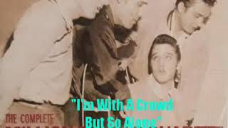 Elvis &quot;I&#39;m With A Crowd But So Alone&quot;#19, A Short Song To Make You Smile