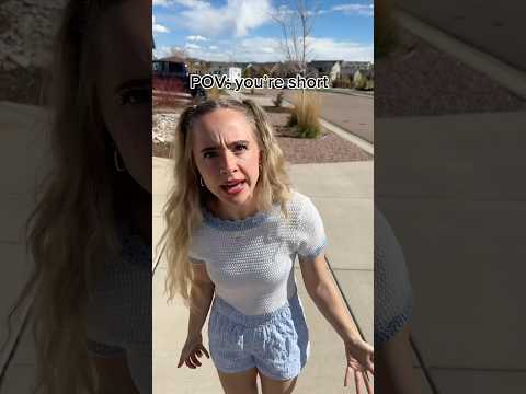 POV: you’re short