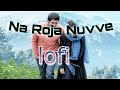Na Roja Nuvve Song Lofi Tamil Version Saregamamusic Youtube