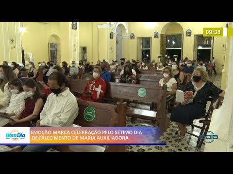 Emoção marca celebração do sétimo dia de falecimento de Maria Auxiliadora 19 04 2021
