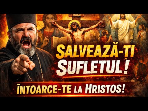 ÎNTOARCE-TE LA HRISTOS ACUM! | Cuvânt care trezește sufletul