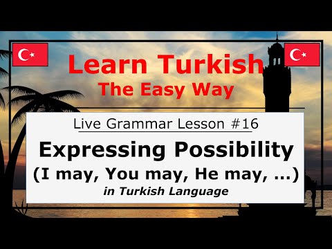 Expressing Possibility (I may, You may, We may, etc.) in Turkish Language (Grammar Lesson #16)