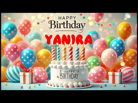 Happy Birthday YANIRA   Happy Birthday Song   Birthday Wishes   Birthday Party