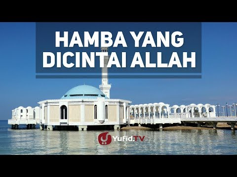 Hamba yang Dicintai Allah - Ustadz Dr. Firanda Andirja, MA