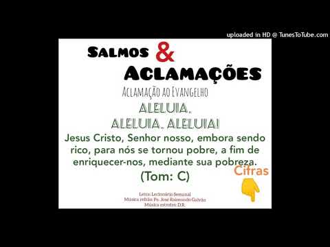 ALELUIA - JESUS CRISTO, SENHOR NOSSO EMBORA SENDO RICO - Salmos e Aclamações