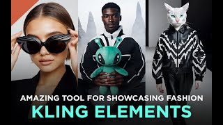 Kling Elements - AMAZING Tool For Showcasing Fashion - Full Course