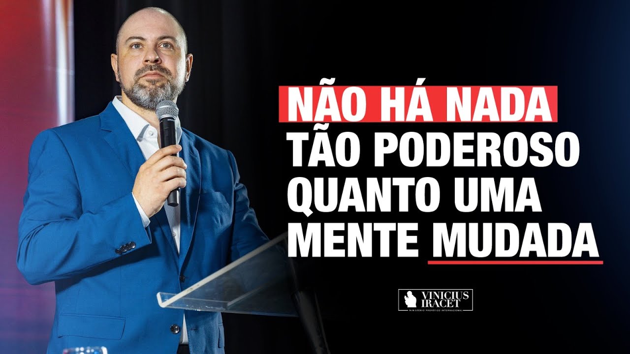 Não há nada tão poderoso como uma mente mudada (AO VIVO)@ViniciusIracet