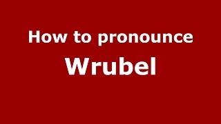 How to pronounce Wrubel