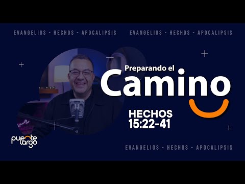 🔴 | HECHOS 15:22-41 | PREPARANDO EL CAMINO | Pastor @LuisHBeltran