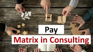 Pay Matrix – Understanding the salary Structure – Management Consulting