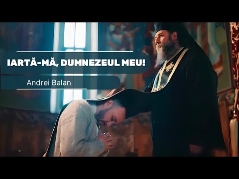 Andrei Balan - Iarta-ma, Dumnezeul meu! (Priceasnă)