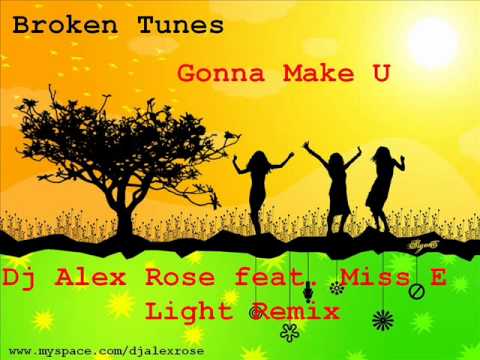 Broken Tunes - Gonna Make U (Dj Alex Rose feat. Miss E Light remix)