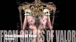 FROM GRAVES OF VALOR - The Burning