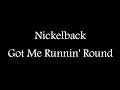 Nickelback - Got me Runnin' Round | Lyrics ...