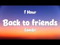 Sombr Back To Friends Lyrics 1Hour
