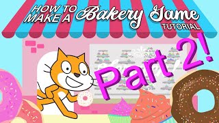 Create your own BAKERY GAME in scratch! P.2 Add-ons!