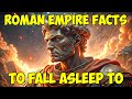 2 Hours Of Roman Empire Facts To Fall Asleep To ️
