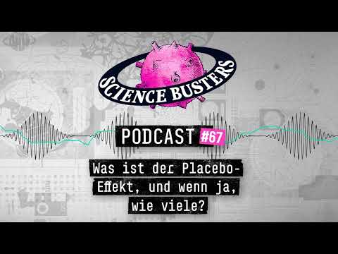 Was ist der Placebo-Effekt, und wenn ja, wie viele? | Science Busters Podcast #67
