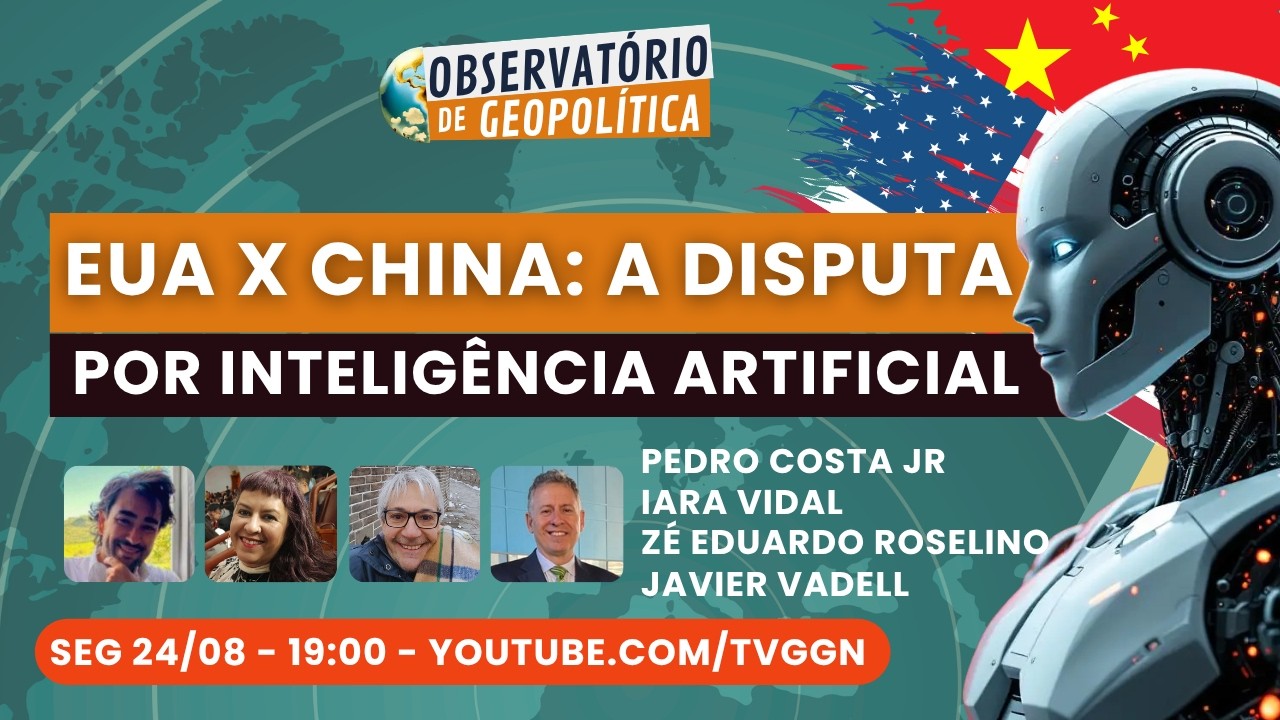 EUA x China: a disputa por Inteligência Artificial | Observatório de Geopolítica - 24/08/26