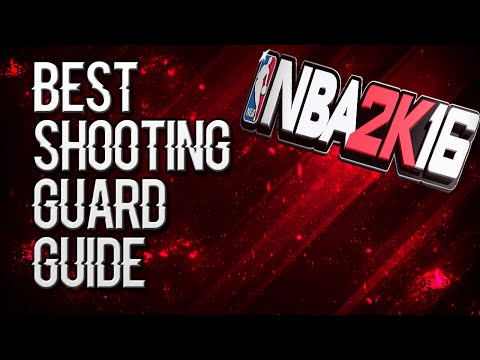 NBA 2k16 - Best Shooting Guard Guide ! (Shooting Build)