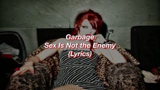 Garbage || Sex Is Not the Enemy || (Lyrics)