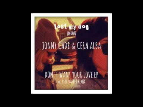 Jonny Cade & Cera Alba - Don't Want Your Love