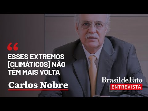 'Esses extremos [climáticos] não têm mais volta' | Carlos Nobre no BdF Entrevista