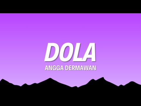 Angga Dermawan - Dola (Lirik/Lyrics)
