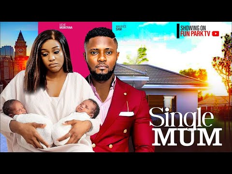 SINGLE MUM--UCHE MONTANA, MAURICE SAM- Latest Nigerian Movie 2025 #trending #Movies