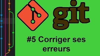 [Git 5/6] - Corriger ses erreurs