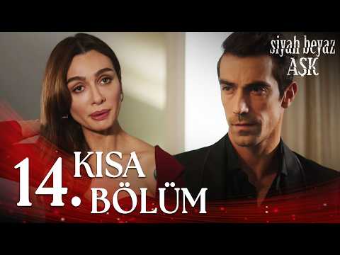 Siyah Beyaz Aşk 14. Kısa Bölüm