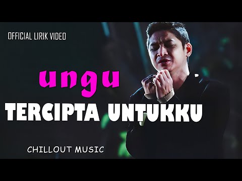 UNGU - Tercipta Untukku (Lirik lagu)
