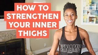 How To Strengthen Your Inner Thighs