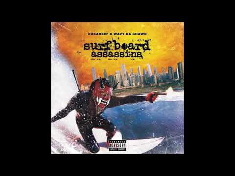 Cocareef x Wavy Da Ghawd - Surfboard Assassins (Full Album)