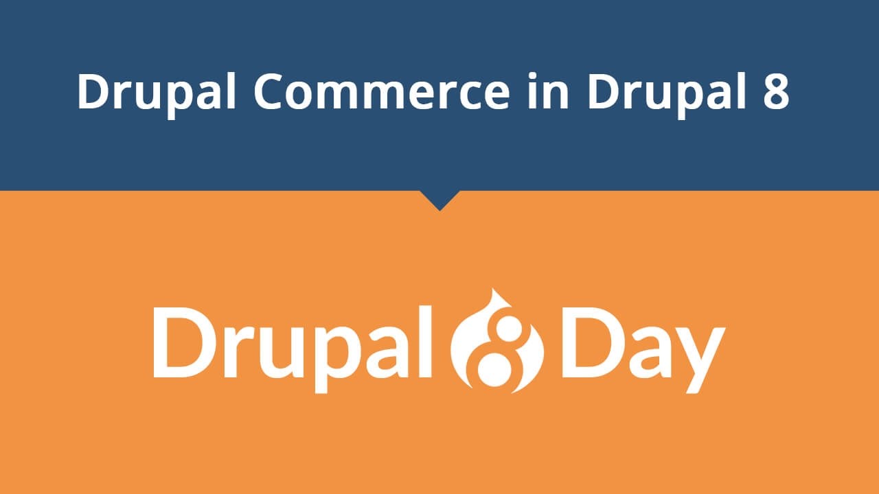 Drupal 8 Day: Drupal Commerce in Drupal 8