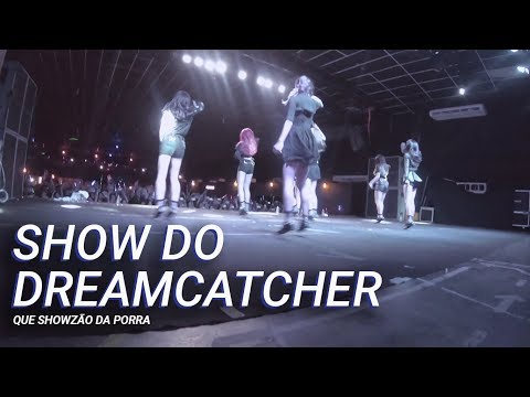 UM POUCO DO SHOW DO DREAMCATCHER