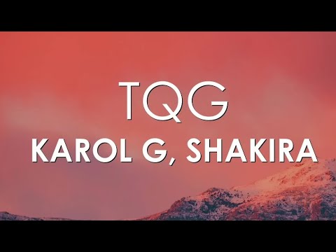 Karol G, Shakira - TQG (Letra_Lyrics)