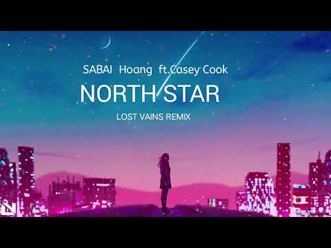 SABAI, Hoang-North Star(ft casey cook) Lost Vains Remix.