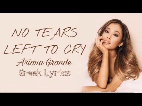download lagu mp3 mp4 Ariana Grande No Tears Left To Cry Lyrics Greek, download lagu Ariana Grande No Tears Left To Cry Lyrics Greek gratis, unduh video klip Ariana Grande No Tears Left To Cry Lyrics Greek