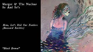 Margot &amp; The Nuclear So and So&#39;s - Black Demon (Official Audio)