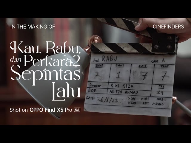 OPPO Cinefinders | BTS Kau, Rabu, dan Perkara2 Sepintas Lalu by Riri Riza