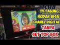 Tv Tabung Bisa Digital Tanpa Set Top Box