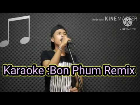 Karaoke Bon Phum Khmer Remix -Khanh Sioun.