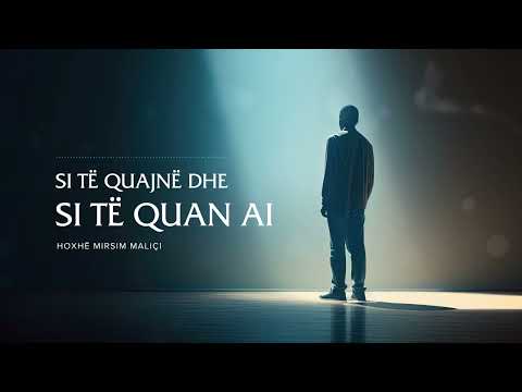 Si të quajnë dhe si të quan Ai - Hoxhë Mirsim Maliçi