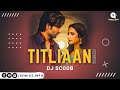 Titliaan Remix Harrdy Sandhu Sargun Mehta DJ Scoob ReMixZInfo