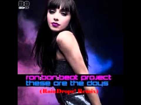 Ron-Bon-Beat Project - These Are The Days (RainDropz! Remix)